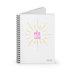 Spiral Notebook - The Best is Yet to Come