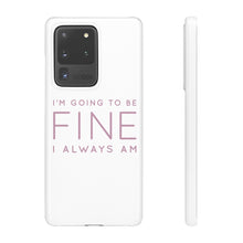 Load image into Gallery viewer, Snap Phone Case - I'm Going to Be Fine I Always Am