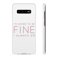 Load image into Gallery viewer, Snap Phone Case - I'm Going to Be Fine I Always Am