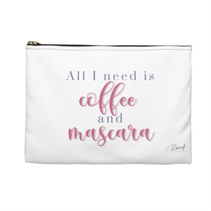 Carry All Pouch - All I Need is Coffee & Mascara