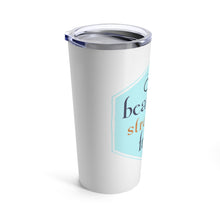 Load image into Gallery viewer, 20 oz Tumbler - Beautiful, Strong &amp; Free