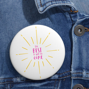 Safety Pin Button - The Best is Yet to Come
