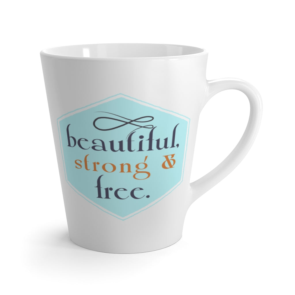 Latte Mug - Beautiful, Strong & Free