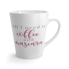 Load image into Gallery viewer, Latte Mug - All I Need is Coffee &amp; Mascara
